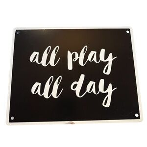All Play All Day Metal Sign